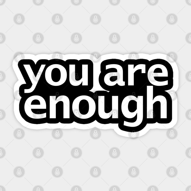 You Are Enough Sticker by ellenhenryart